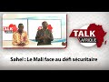 Talk afrique sahel  le mali face au dfi scuritaire