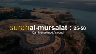Qari Ust Muhammad Aswandi Lc - Al Mursalat : 25-50