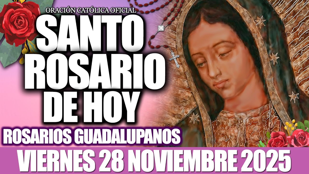 EL SANTO ROSARIO DE HOY VIERNES 28 DE NOVIEMBRE 2025-MISTERIOS DOLOROSOS🙏46 ROSARIOS GUADALUPANOS