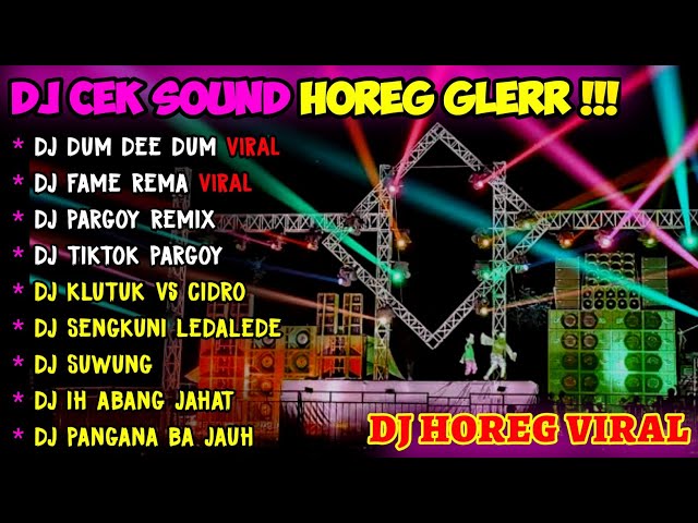 DJ CEK SOUND HOREG GLERR FULL ALBUM TERBARU 2023 - VIRAL TIKTOK DUM DEE DUM - FAME REMA class=