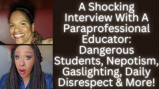 A Para TELLS ALL: The Most Shocking Interview! Crazy Students, Backstabbing Teachers & Evil Admin.