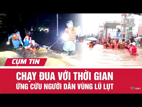 Chạy đua với thời gian ứng cứu người dân vùng lũ lụt | VTV24