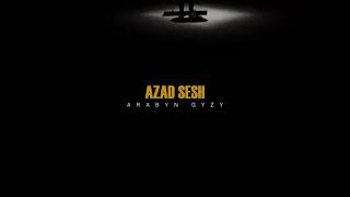 Azad Sesh - Arabyn gyzyn (Remix)