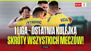 BETCLIC 1 LIGA – OSTATNIA KOLEJKA – WSZYSTKIE GOLE. SEZON ZAKOŃCZONY, CZAS NA BARAŻE!