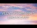 Vedvyas mishras broadcast