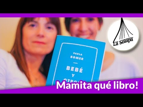 Paula Bomer, "Bebé y otros cuentos" ¡Qué libro, mamita!. La Solapa +