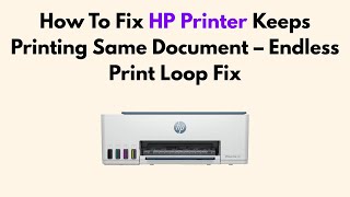 How To Fix HP Printer Keeps Printing Same Document – Endless Print Loop Fix