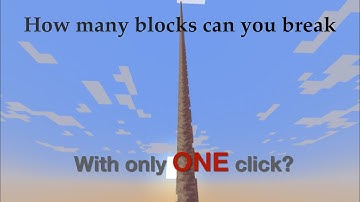 How many blocks can you break in Minecraft with only one click?