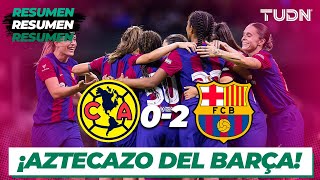 Resumen y goles | América 0-2 Barcelona | Amistoso Internacional Femenil | TUDN