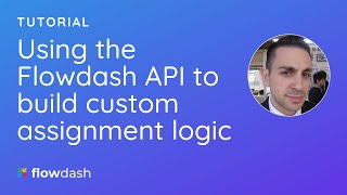 Using the Flowdash API to build custom assignment logic Wealth
