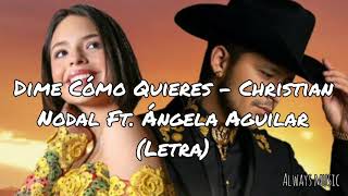 Dime Cómo Quieres - Christian Nodal Ft. Ángela Aguilar (Letra)