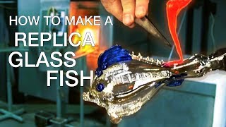 How to make a glass fish replica