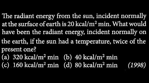 The radiant energy from the sun, incident normally at the surface of earth is 20  PM DTS 08 Q6