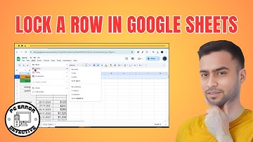 How to Lock a Row in Google Sheets - Step-by-Step Guide