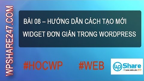 Bài 8: Hướng dẫn cách tạo mới Widget đơn giản trong WordPress
