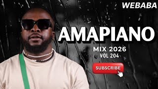 BEST OF AMAPIANO MIX 2026 Vol 204 | Dj Webaba