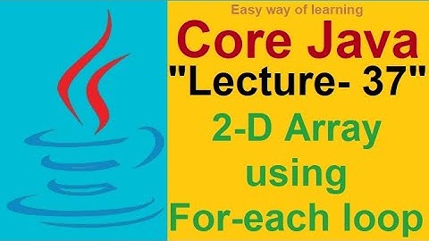 2-D Array using For-each loop in Java "Core java tutorial for beginners Lecture- 37 in हिंदी"