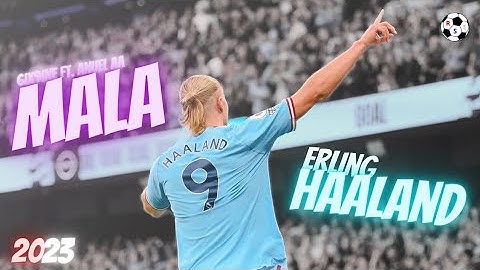 Erling Haaland | 6ix9ine FT. Anuel Aa - Mala • Robotic Goals & Skills & Assist |