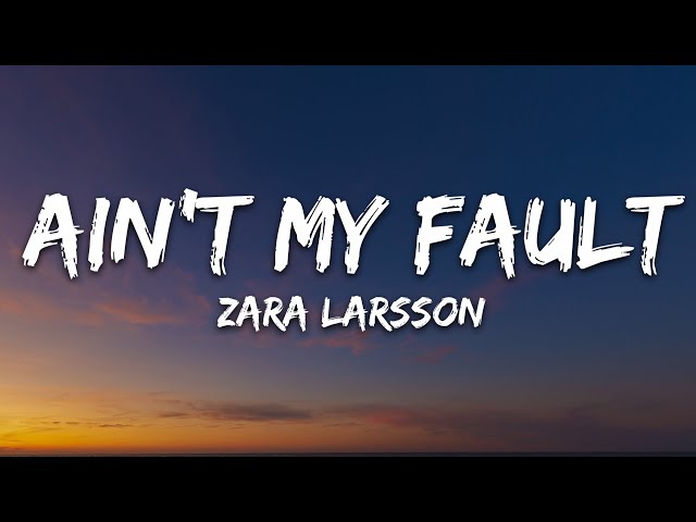 Zara Larsson - Ain't My Fault (Lyrics) class=