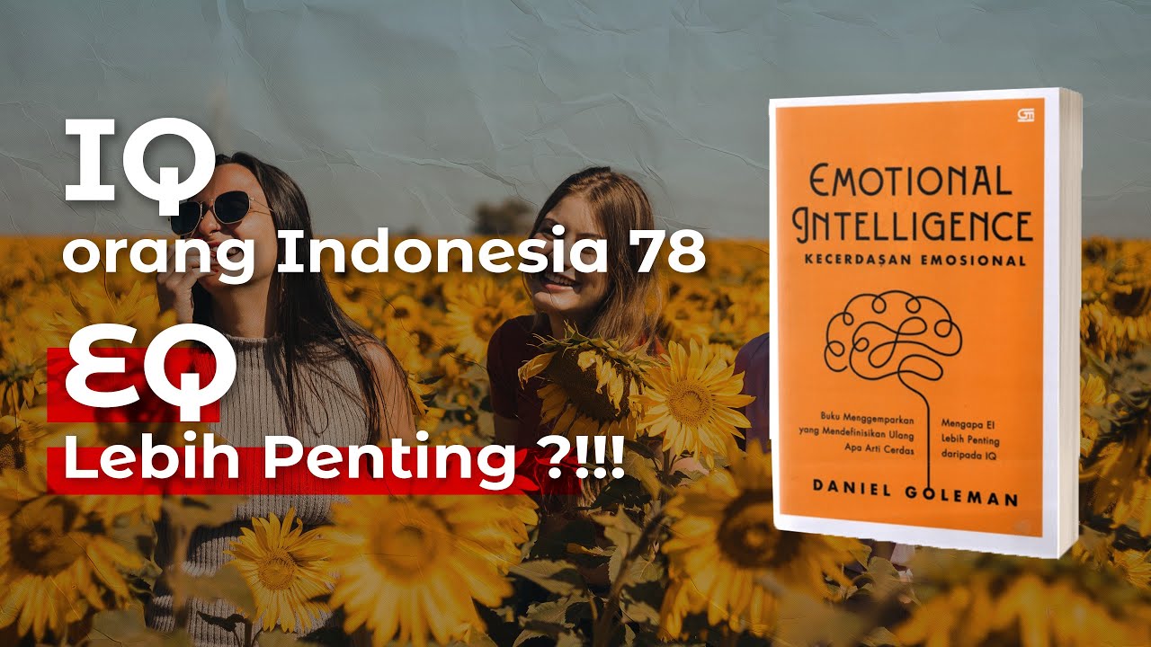 Mengapa EQ Lebih Penting Daripada IQ! | Rangkuman Buku Emotional Intelligence Mengapa EQ Lebih Penting Daripada IQ! | Rangkuman Buku Emotional Intelligence