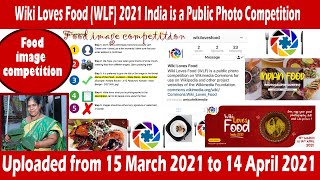 | Wiki Loves Food (WLF) 2021 India is a PUBLIC PHOTO COMPETITION from March 21 to April 21 |