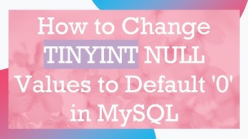How to Change TINYINT NULL Values to Default 