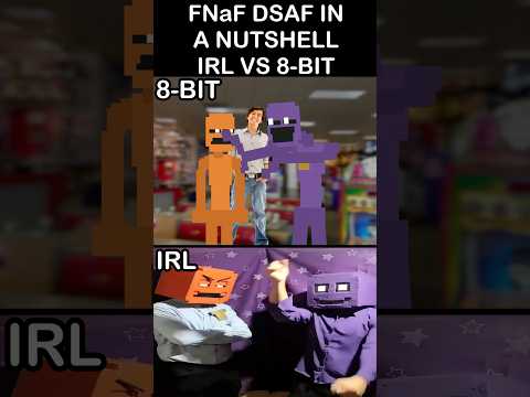 FNaF DSAF IN A NUTSHELL - 8-Bit VS IRL