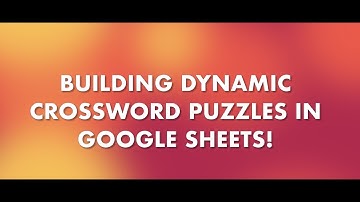 Creating Dynamic Crossword Puzzles in Google Sheets