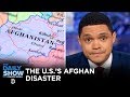 America’s Afghanistan Fiasco | The Daily Show