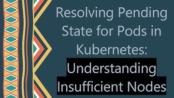 Resolving Pending State for Pods in Kubernetes: Understanding Insufficient Nodes