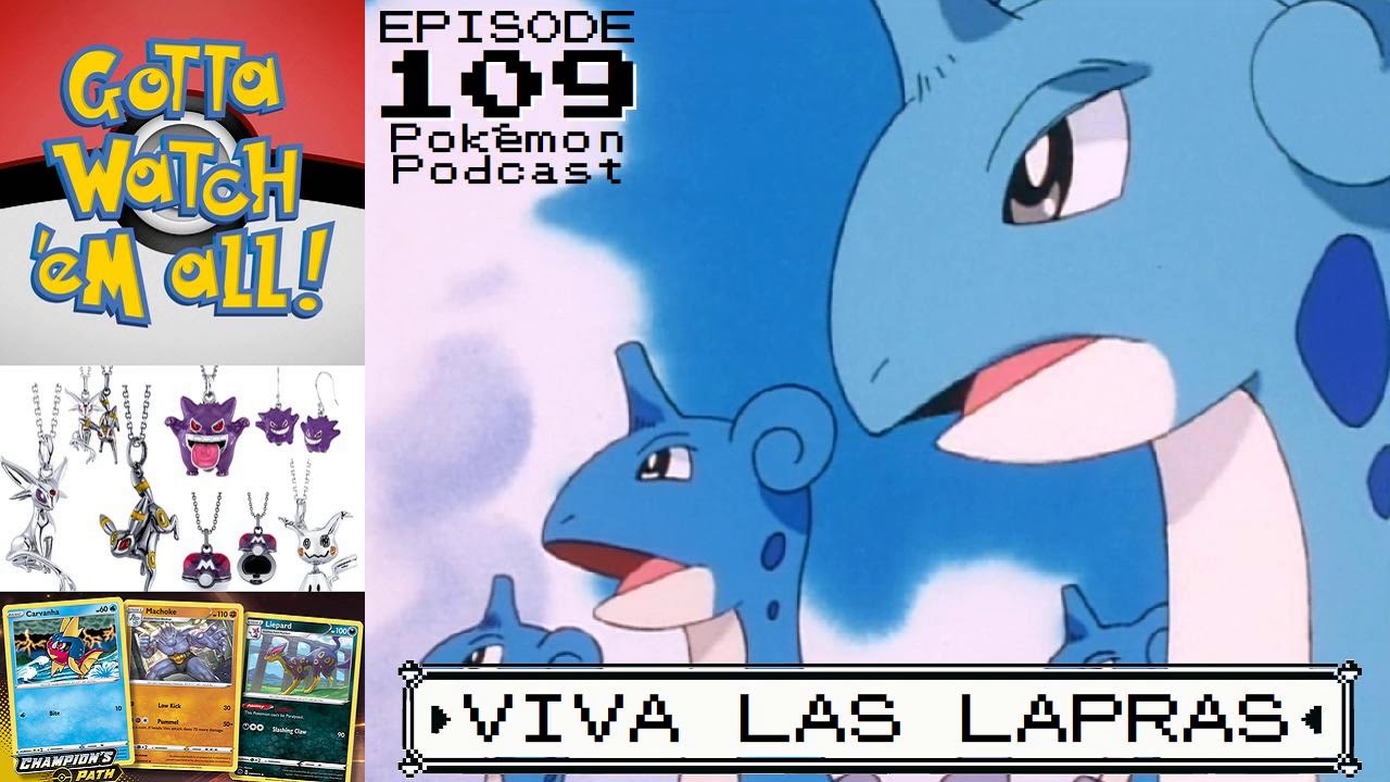 GOTTA WATCH'EM ALL 109 Viva Las Lapras POKÉMON PODCAST YouTube