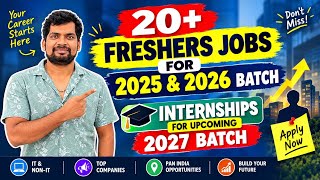 20+ FRESHERS JOBS 2025 & 2026 🔥 | 2027 Batch Internships | Apply Now