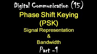 Digital Communication 14: Phase Shift Keying (PSK): Signal Representation & Bandwidth: Part -1