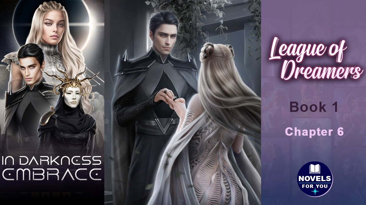IN DARKNESS EMBRACE (Ayen) - Book 1 Chapter 6 / League Of Dreamers