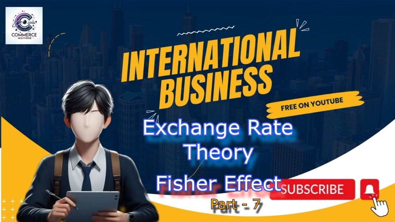 Fisher effect | Exchange rate theories | Part - 7 | International Business | B.Com | #business