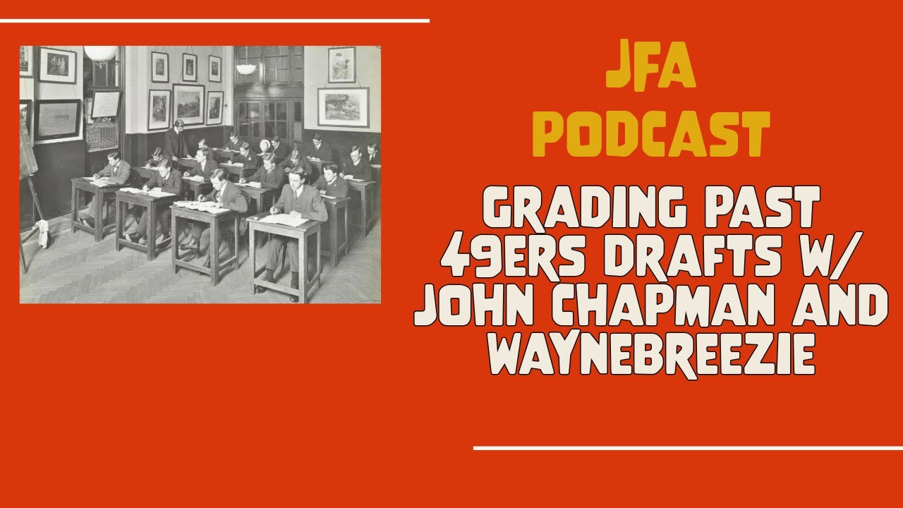 grading-past-49ers-drafts-w-jonnydel-and-waynebreezie-youtube