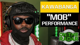 Kawabanga "MOB" Live Performance | On The Radar