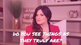 How to See Things as They Truly Are