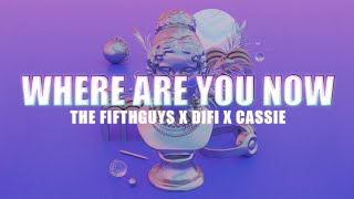 The FifthGuys, DiFi & Cassie - Where Are You Now Resimi