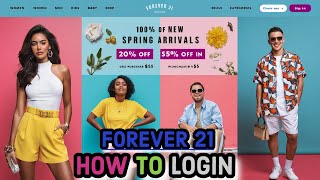 Celebrity Sign in Forever 21: How to Login to Your Existing Account on Forever 21? 2024 Net Worth