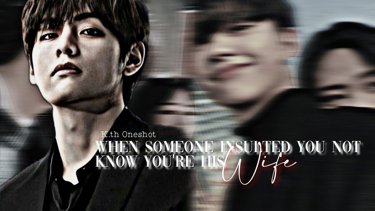 When someone Insulted You Not Knowing you are His Wife//ᴋ.ᴛʜ ᴏɴᴇsʜᴏᴛ