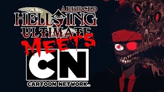 Cartoon Network Meets Hellsing Ultimate Abridged 5