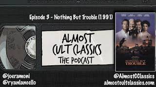(Almost) Cult Classics: The Podcast | Episode 3 | Nothing But Trouble (1991)