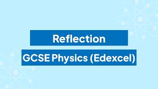 Reflection: GCSE Physics (Edexcel)