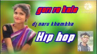 Gori re Kale Dil Tod dele Hip Hop ramix dj naru khambha