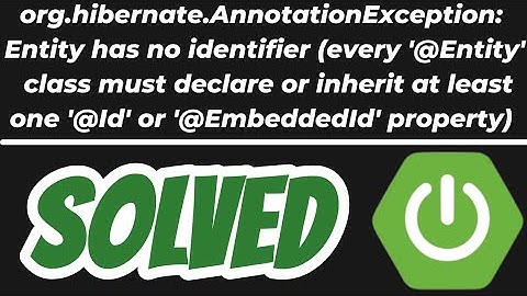 org.hibernate.AnnotationException: Entity has no identifier every 