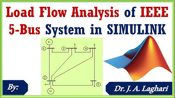 How To Design Load Flow Analysis of IEEE 5 Bus System in Simulink | Dr. J. A. Laghari