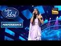 Indian Idol S13 | Senjuti की Melodious Singing से माहौल बन गया रंगीन | Performance