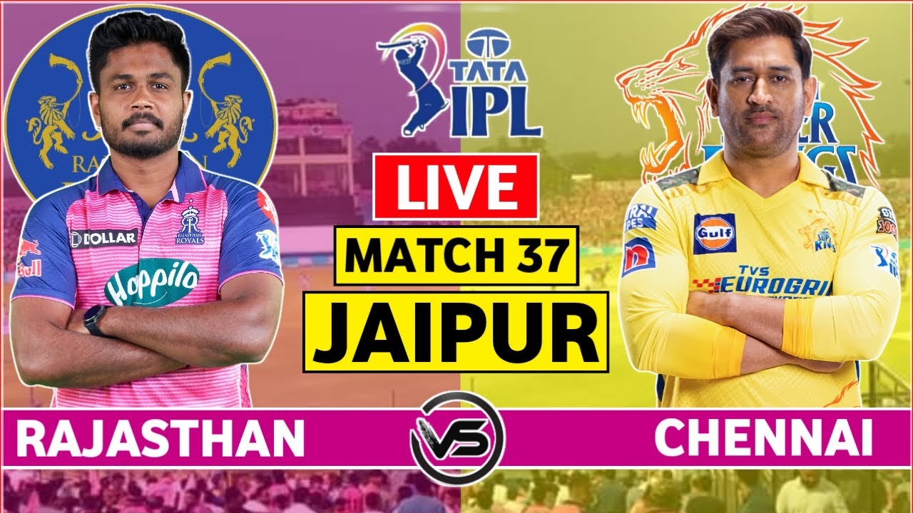 IPL 2023 Live Rajasthan Royals vs Chennai Super Kings Live RR vs CSK Live Scores and Commentary