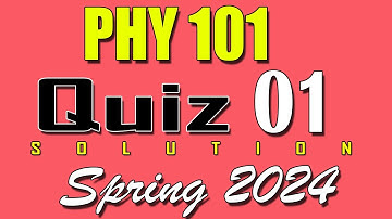 PHY101 Quiz 1 Solution 2024 | PHY101 Quiz 1 Solved Spring 2024 | VU Scholar